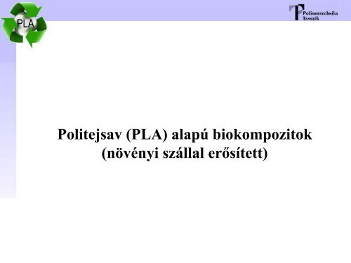 Lebontható polimerek, biokompozitok - BME - Polimertechnika ...