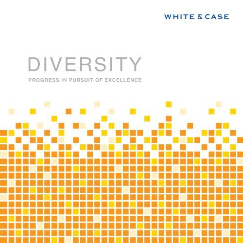 View our Diversity Brochure - White & Case
