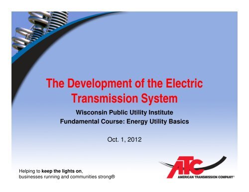 History and Future of Transmission, ATC - Wisconsin Public Utility ...