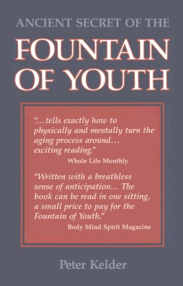 Ancient Secret of the Fountain of Youth - Peter Kelder