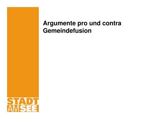 Argumente pro und contra Gemeindefusion - Stadt am See