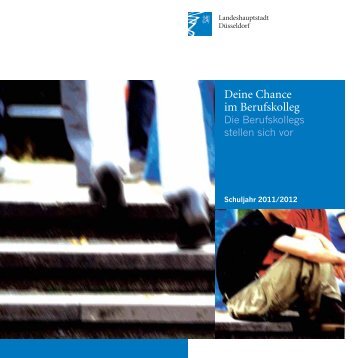 Deine Chance im Berufskolleg - Schuljahr 2011/2012 - Düsseldorf