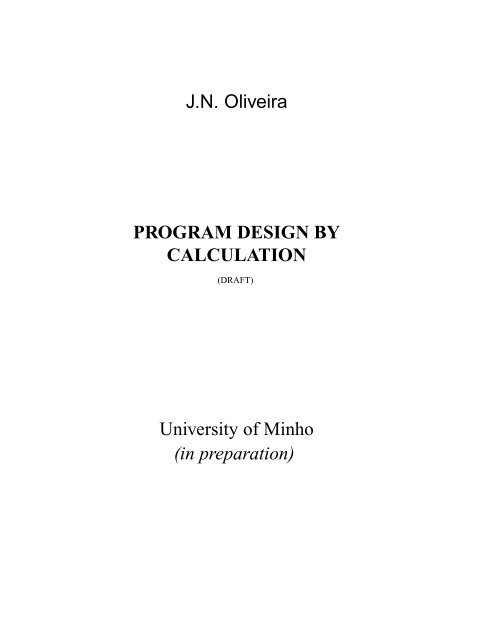 J.N. Oliveira PROGRAM DESIGN BY CALCULATION University of ...