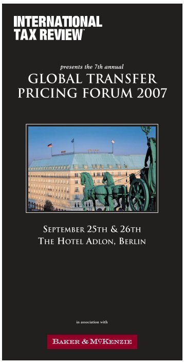 GLOBAL Transfer Pricing Forum 2007 SEPTEMBER 25TH & 26TH THE HOTEL ...