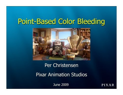Color Bleeding Computer Graphics Point-Based Color Bleeding - Pixar Graphics Technologies