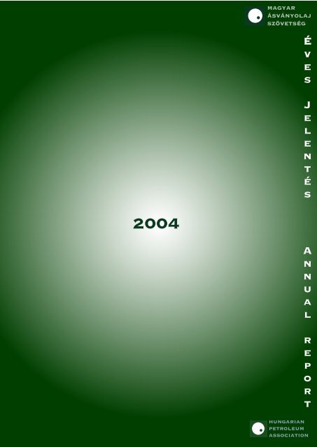 ANNUAL REPORT of the Hungarian Petroleum Association 2004