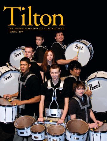 THE ALUMNI MAGAZINE OF TILTON SCHOOL SPRING 2007