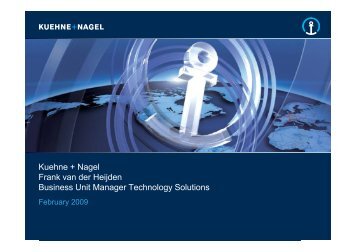 Kuehne + Nagel Frank van der Heijden Business Unit Manager ...