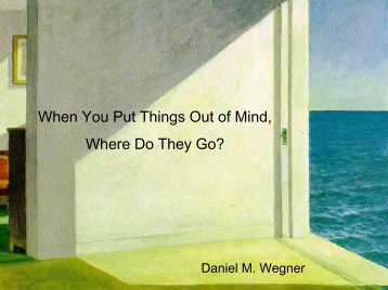 When You Put Things Out of Mind, Where Do They Go? - The Swartz ...