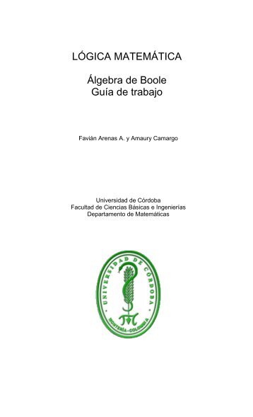 LÓGICA MATEMÁTICA Álgebra de Boole Guía de trabajo