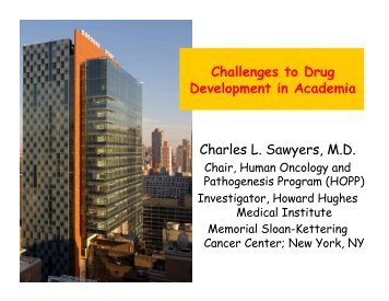 Challenges to Drug Development in Academia Charles L. Sawyers ...