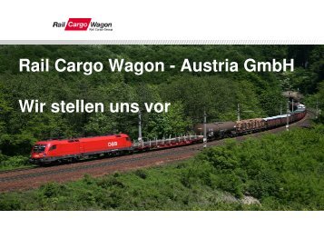 Rail Cargo Wagon - Austria GmbH Wir stellen uns vor