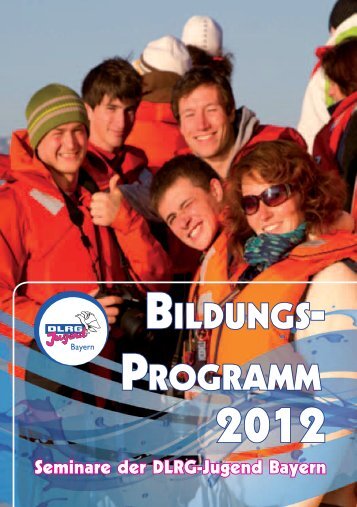 BILDUNGS- PROGRAMM 2012 Seminare der Dlrg-Jugend Bayern