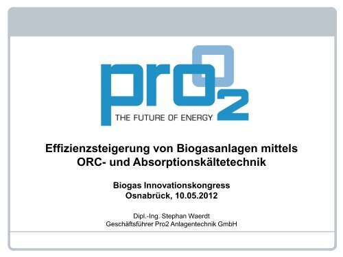 Effizienzsteigerung von Biogasanlagen mittels ORC- und - Pro2