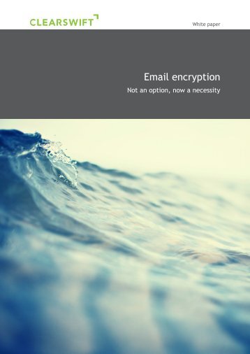 Email Encryption - Not an option, now a necessity - Clearswift