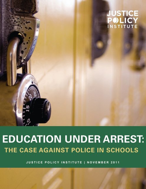 EDUCATION UNDER ARREST: - Justice Policy Institute