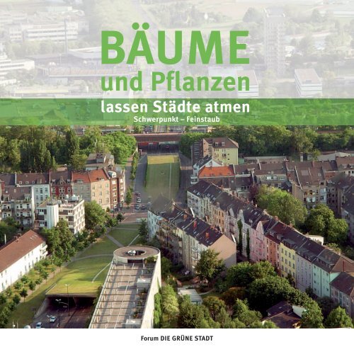 Bäume und Pflanzen lassen Städte atmen - Die grüne Stadt