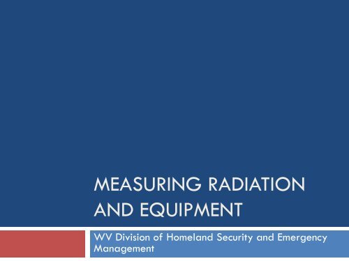 Measuring Radiation and Equipment - West Virginia Division of ...