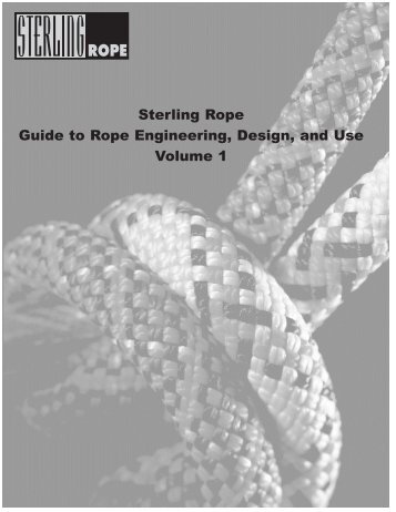 Sterling Rope Guide to Rope Engineering, Design, and Use Volume 1