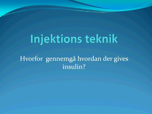 Injektionsteknikker v/Diabetessygeplejerske ... - Kronikerenheden