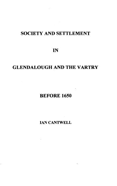 SOCIETY AND SETTLEMENT IN GLENDALOUGH ... - Ian Cantwell