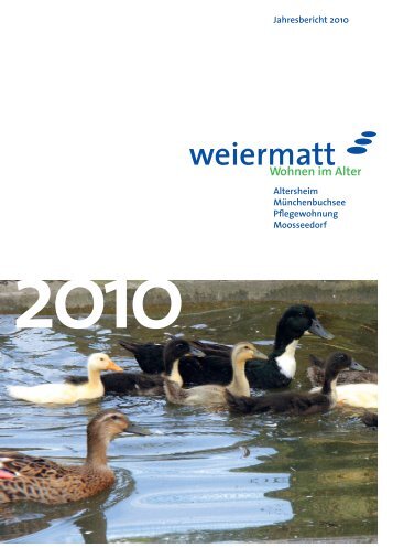 Jahresbericht 2010 -  Weiermatt - Wohnen im Alter