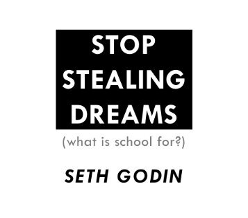 Stop Stealing Dreams (what is school for?) - Seth Godin