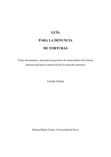 GUÍA PARA LA DENUNCIA DE TORTURAS - University of Essex
