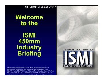 Welcome to the ISMI 450mm Industry Briefing Welcome ... - Sematech