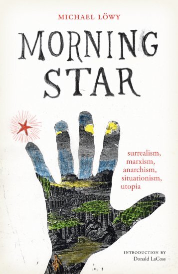 Lowy - Morning Star - Surrealism, Marxism, Anarchism, Situationism, Utopia