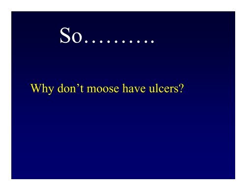 Why Don't Moose Get Ulcers? pamela.rowland@dartmouth.edu
