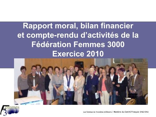 Le rapport moral, compte-rendu d'activités et bilan ... - Femmes 3000