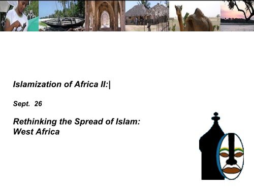 Islamization of Africa II:| Rethinking the Spread of Islam: West Africa