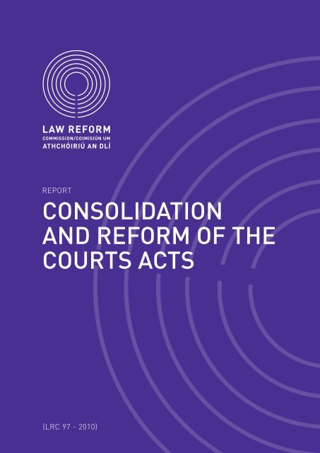 Report on Consolidation and Reform of the Courts Acts (LRC 97-2010)
