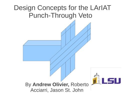 Design Concepts for the LArIAT Punch-Through Veto - LArTPC DocDB