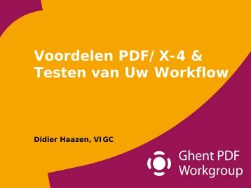 Voordelen PDF/X-4 & Testen van Uw Workflow - Ghent Workgroup