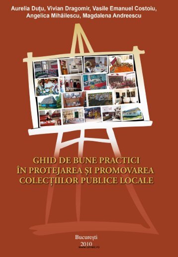 Ghid de bune practici în protejarea şi promovarea colecţiilor ... - cIMeC