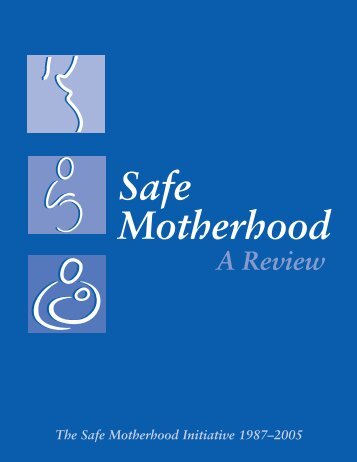 Safe Motherhood: A Review - Family Care International