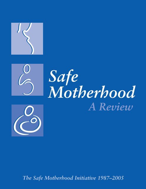 Safe Motherhood: A Review - Family Care International