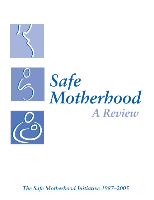Safe Motherhood: A Review - Family Care International