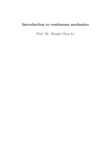 Introduction to continuum mechanics Prof. Dr. Khanh Chau Le