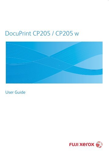 DocuPrint CP205 / CP205w User Guide - Fuji Xerox å¯å£«å¨éå°è¡¨æ©