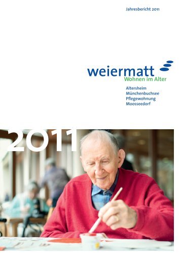 Jahresbericht 2011 - Weiermatt - Wohnen im Alter