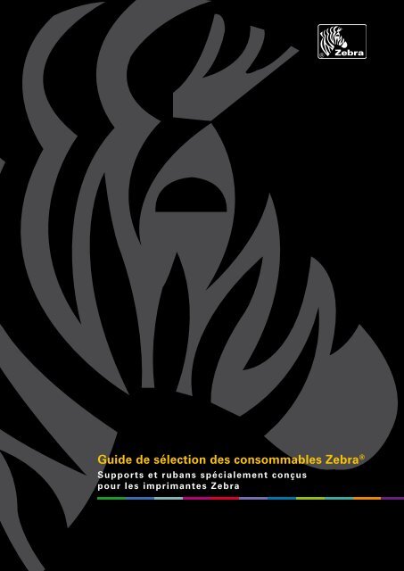 Guide de sélection des consommables Zebra® - Scansource-zebra.eu