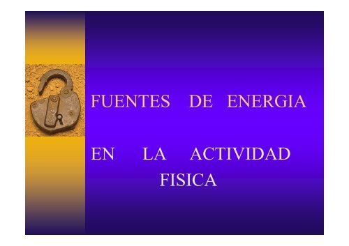 FUENTES DE ENERGIA EN LA ACTIVIDAD FISICA