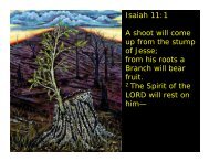 Isaiah 11:1 A shoot will come up from the stump of Jesse; from his ...