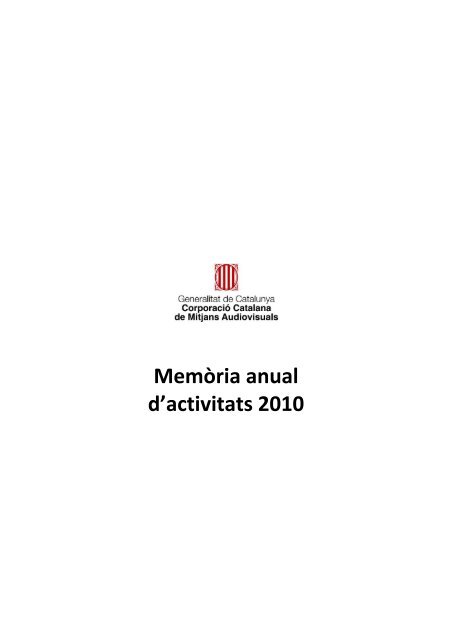 Memòria anual d'activitats 2010 - Corporació Catalana de Mitjans ...