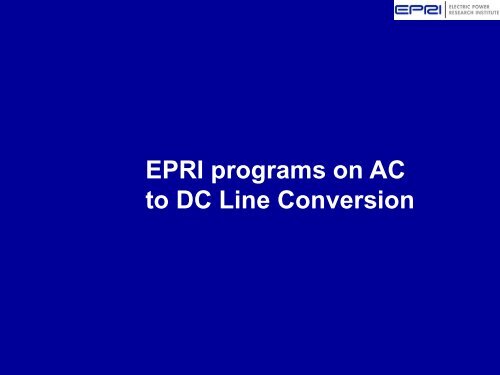 EPRI programs on AC to DC Line Conversion