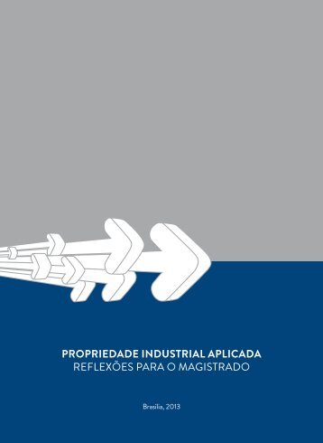 Propriedade Industrial Aplicada - ReflexÃµes para o Magistrado - CNI