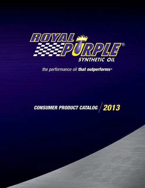CONSUMER PRODUCT CATALOG 2013 - Royal Purple